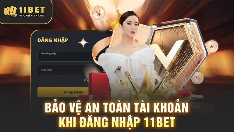 Bảo vệ tài khoản 11Bet khi đăng nhập