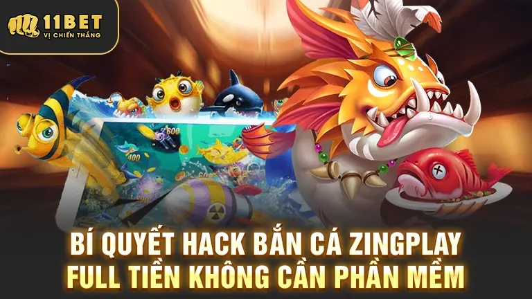 Hack Bắn Cá Zingplay Full Tiền không phần mềm