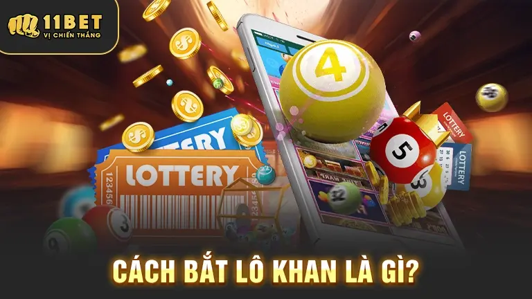 Cách bắt lô khan