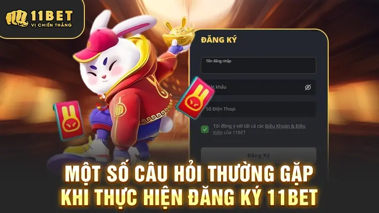 Câu hỏi thường gặp khi đăng ký 11bet