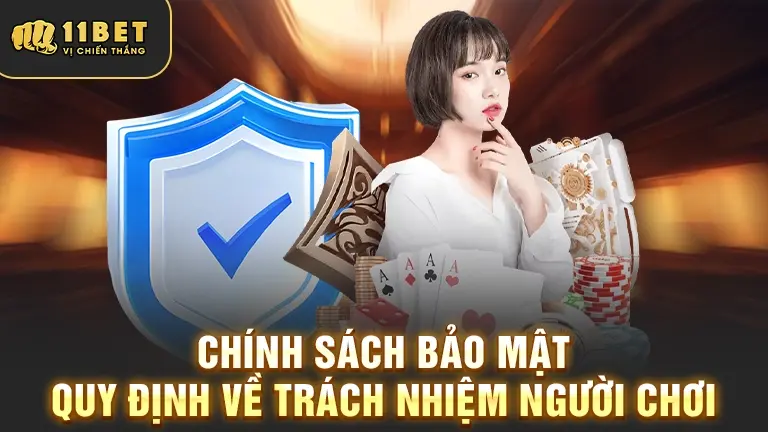 Trách nhiệm người chơi theo chính sách bảo mật 11BET