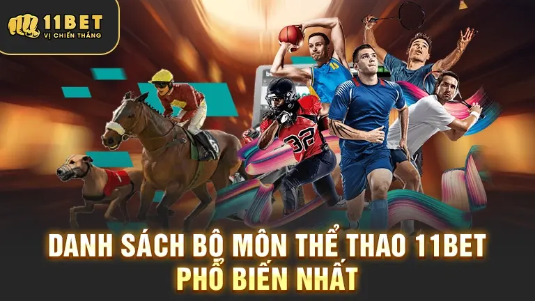 Bộ môn thể thao 11BET phổ biến