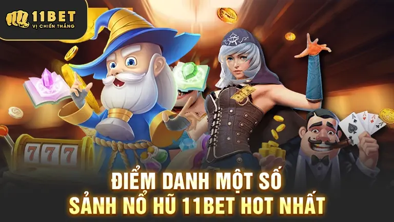 Sảnh nổ hũ 11BET hot