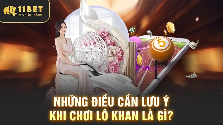 Lưu ý khi chơi lô khan