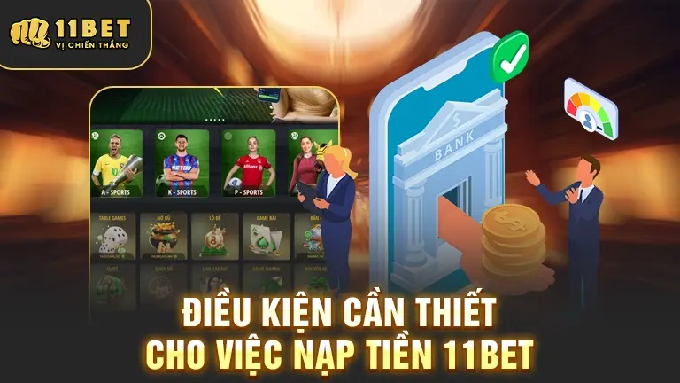 Điều kiện nạp tiền 11bet