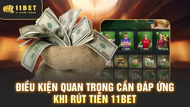 Điều kiện rút tiền 11bet
