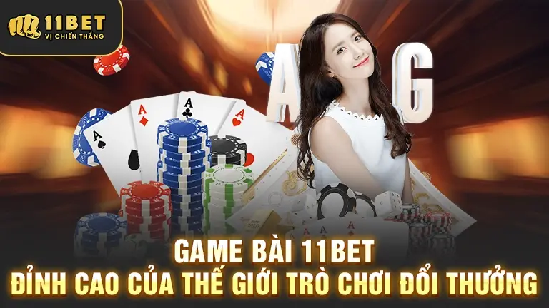 Game bài 11BET đỉnh cao đổi thưởng