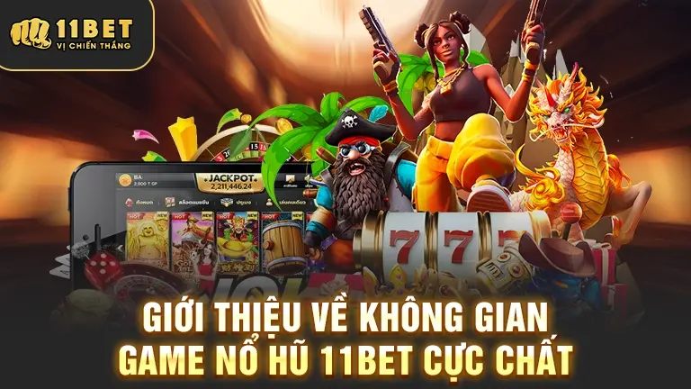 Không gian game nổ hũ 11BET