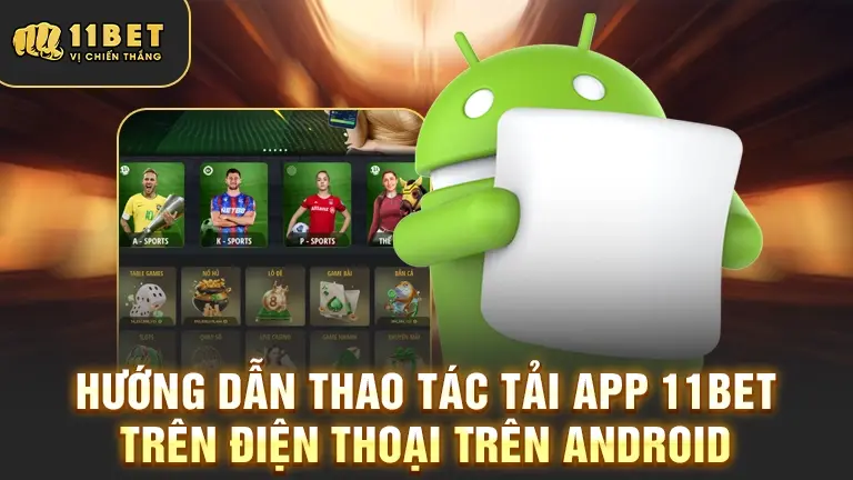 Tải app 11BET trên Android