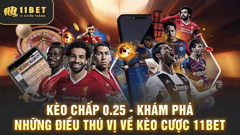 Kèo chấp 0.25 11BET