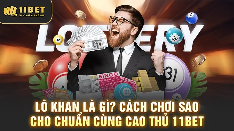 Lô khan là gì, cách chơi chuẩn