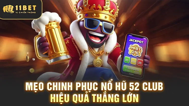 Mẹo chinh phục Nổ Hũ 52 CLUB