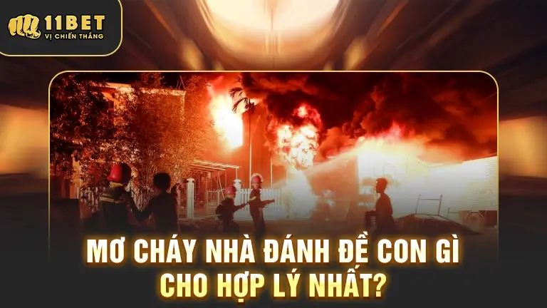 Mơ cháy nhà đánh đề hợp lý