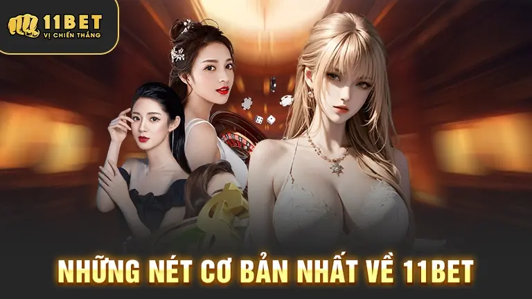 Giới thiệu cơ bản về 11bet