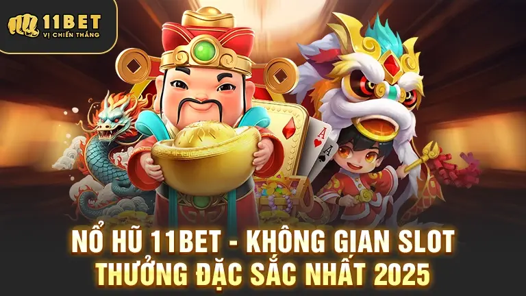 Nổ hũ 11BET không gian slot thưởng