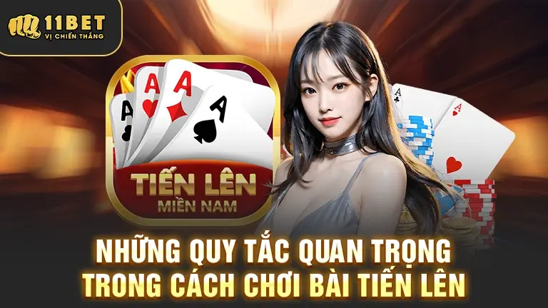 Quy tắc chơi bài Tiến Lên 11BET