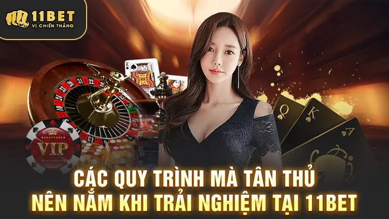 Quy trình dành cho tân thủ tại 11bet