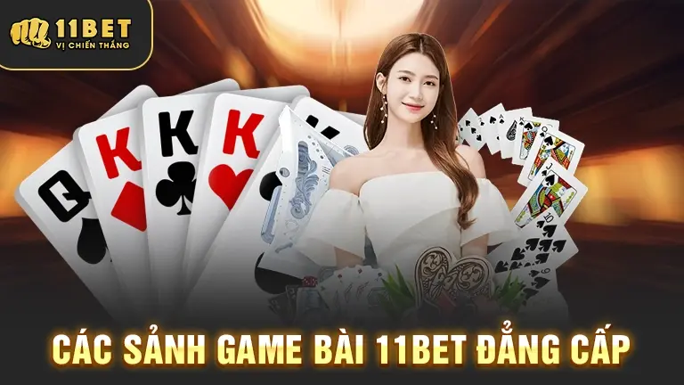 Sảnh game bài 11BET đẳng cấp