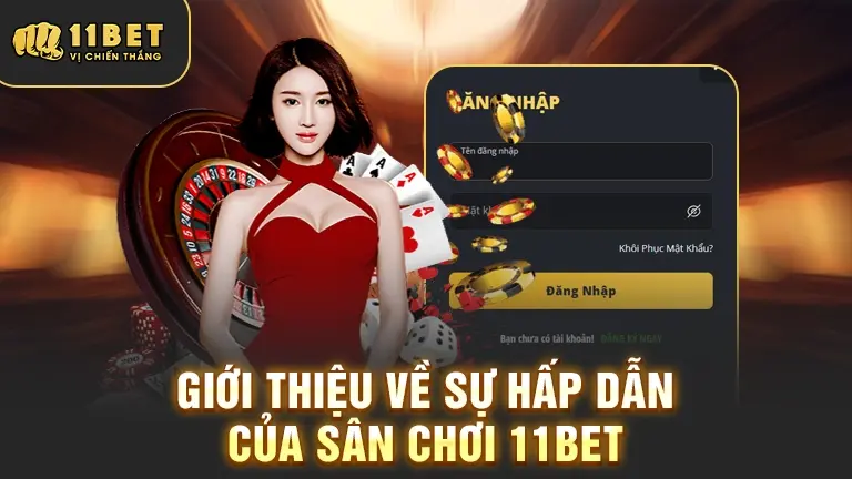 Sự hấp dẫn của sân chơi 11Bet