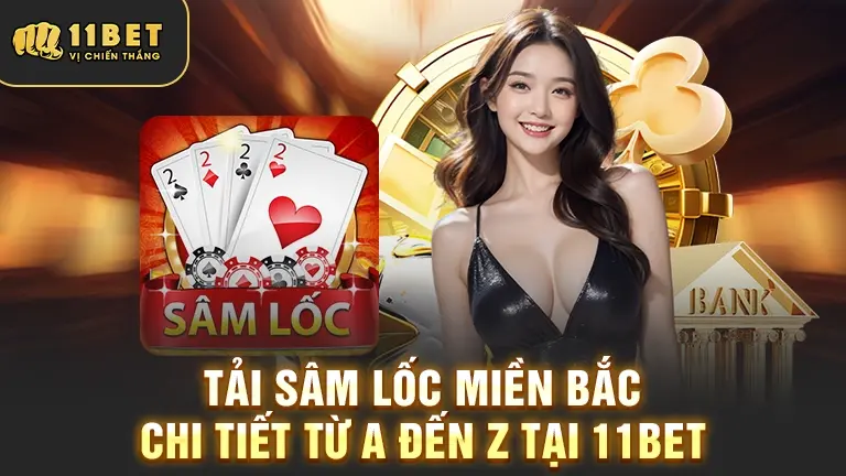 Tải Sâm Lốc Miền Bắc 11BET