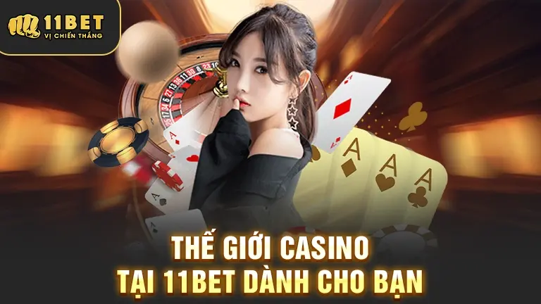 Thế giới casino 11BET