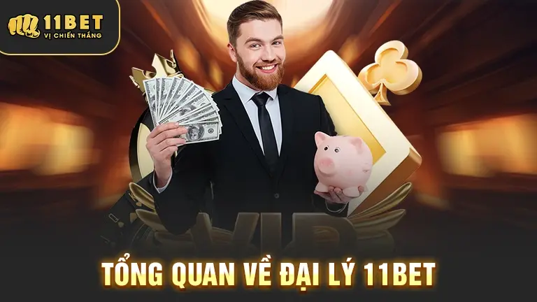Tổng quan về đại lý 11bet
