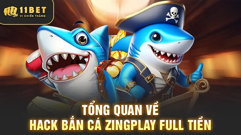 Tổng quan Hack Bắn Cá Zingplay Full Tiền