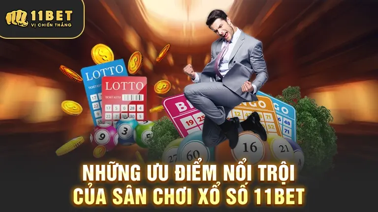 Ưu điểm sân chơi xổ số 11BET