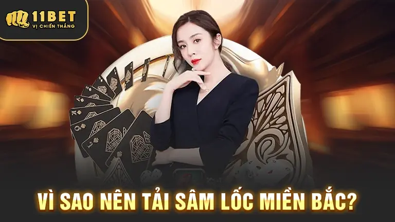 Tại sao nên tải Sâm Lốc Miền Bắc